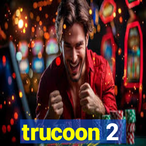 trucoon 2